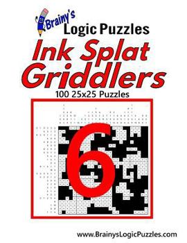 Paperback Brainy's Logic Puzzles Ink Splat Griddlers #6: 100 25x25 Puzzles Book