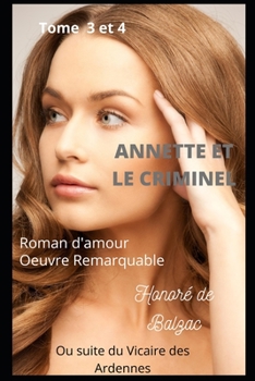 Paperback Annette et le Criminel Tome 3 et 4 Ou suite du Vicaire des Ardennes: Oeuvre Remarquable Roman d'amour [French] Book