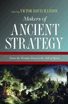 Paperback Makers of Ancient Strategy: From the Persian Wars to the Fall of Rome Book