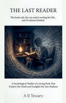 The Last Reader: A Psychological Thriller of a Living Book That Predicts Her Death and Gaslights Her Into Madness (The Forensic Mind)