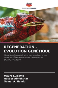 Regeneration - Genetic Evolution: Regeneration Abilities of Vertebrates and Invertebrates and Relationship with Pharmacological Research