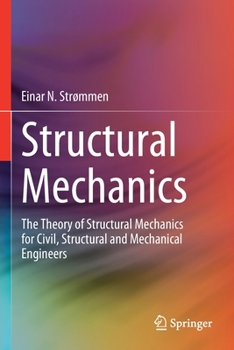 Paperback Structural Mechanics: The Theory of Structural Mechanics for Civil, Structural and Mechanical Engineers Book