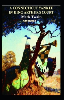 A Connecticut Yankee in King Arthur’s Court Annotated