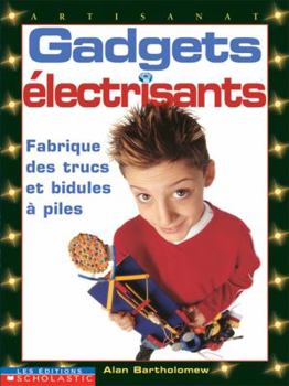 Paperback Gadgets ?lectrisants: Fabrique Des Trucs Et Bidules a Piles [French] Book