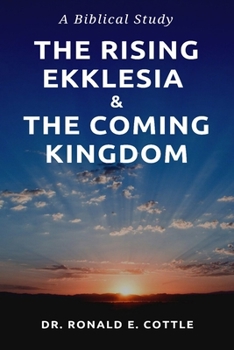 Paperback The Rising Ekklesia & The Coming Kingdom: A Biblical Study Book