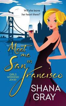 Meet Me in San Francisco - Book #2 of the Girls Weekend Away