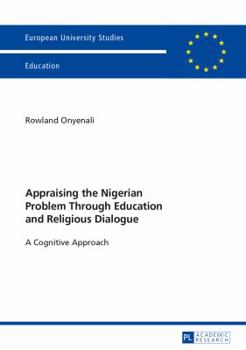 Paperback Appraising the Nigerian Problem Through Education and Religious Dialogue: A Cognitive Approach Book