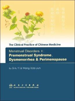 Paperback Menstrual Disorders II: Premenstrual Syndrome, Dysmenorrhea & Perimenopause (Clinical Practice of Chinese Medicine) Book