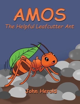 Amos: The Helpful Leafcutter Ant