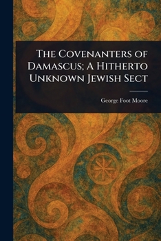 Paperback The Covenanters of Damascus; A Hitherto Unknown Jewish Sect Book