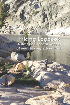 Paperback A Hiker's Logbook: Easily record every detail of each of your hiking adventures Book