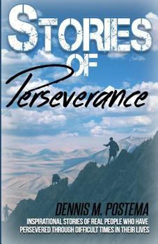 Paperback Stories of Perseverance: Inspirational stories of real people who have persevered through difficult times in their life Book