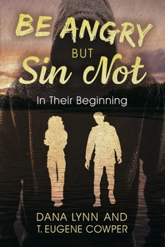 Paperback Be Angry But Sin Not: In Their Beginning Book
