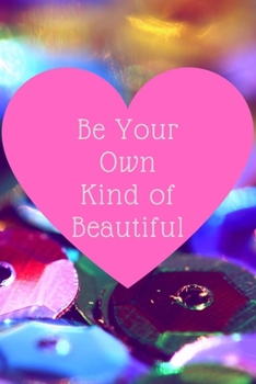 Paperback Be Your Own Kind of Beautiful journal Book