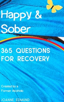 Hardcover Happy & Sober: Recovery From Alcoholism: A Guided Journal For Recovery, Created By A Former Alcoholic Book