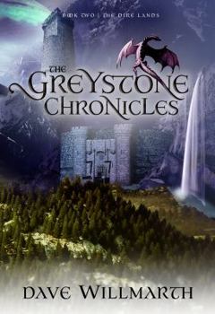 The Dire Lands - Book #2 of the Greystone Chronicles