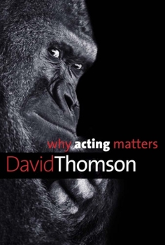 Why Acting Matters - Book  of the Why X Matters Series