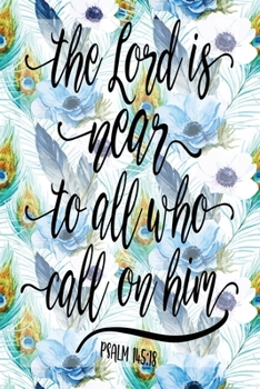 My Sermon Notes Journal: The Lord Is Near To All Who Call on Him Psalm 145:18 | 100 Days to Record, Remember, and Reflect | Scripture Notebook | ... Peacock Feather (Inspirational Verse & Quote)