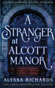A Stranger in Alcott Manor: A Contemporary Gothic Romance Novel: - Book #3 of the Alcott Manor Trilogy