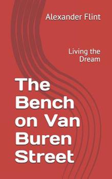 Paperback The Bench on Van Buren Street: Living the Dream Book