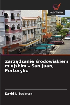 Zarzadzanie srodowiskiem miejskim - San Juan, Portoryko (Polish Edition)