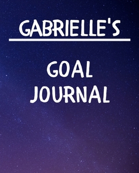 Gabrielle's Goal Journal: 2020 New Year Planner Goal Journal Gift for Gabrielle / Notebook / Diary / Unique Greeting Card Alternative
