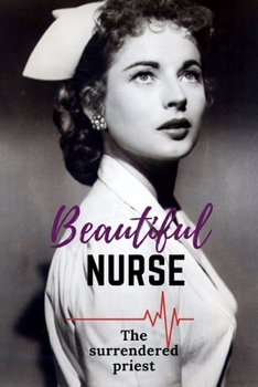 Paperback Beautiful nurse: The surrendered priest Book