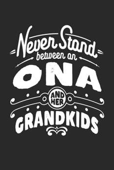 Paperback Never Stand Between An Ona And Her Grandkids Book
