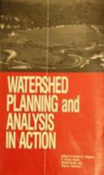 Paperback Watershed Planning and Analysis in Action: Proceedings of the Symposium Sponsored by the Committee on Watershed Management of the Irrigation and Dra Book