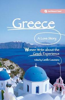 Paperback Greece, a Love Story: Women Write about the Greek Experience Book