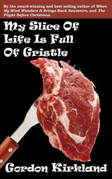 Paperback My Slice Of Life Is Full Of Gristle Book