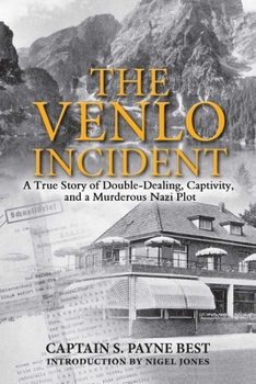 Paperback The Venlo Incident: A True Story of Double-Dealing, Captivity, and a Murderous Nazi Plot Book