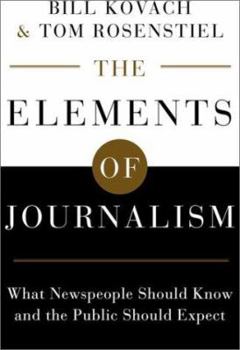 Hardcover The Elements of Journalism: What Newspeople Should Know and the Public Should Expect Book