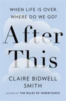 Hardcover After This: When Life Is Over, Where Do We Go? Book