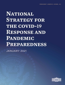 Paperback National Strategy for the Covid-19 Response and Pandemic Preparedness: January 2021 Book
