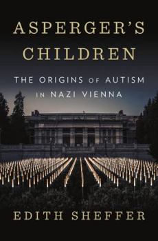 Hardcover Asperger's Children: The Origins of Autism in Nazi Vienna Book