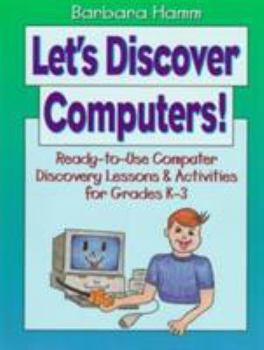Paperback Let's Discover Computers!: Ready-To-Use Computer Discovery Lessons & Activities for Grades K-3 Book