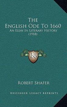 Paperback The English Ode To 1660: An Essay In Literary History (1918) Book