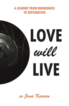Paperback Love Will Live: A Journey from Brokenness to Restoration Book