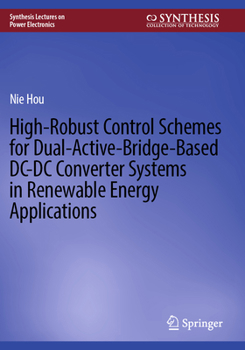 Paperback High-Robust Control Schemes for Dual-Active-Bridge-Based DC-DC Converter Systems in Renewable Energy Applications Book