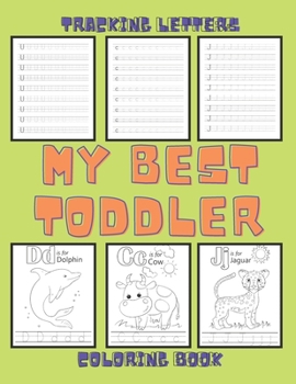 Paperback My Best Toddler Coloring Book and Tracking Letters for Kids 3-5.: Practice for Kids with Pen Controle, Line Tracking, Letters, Pictures for Coloring. Book