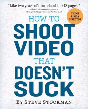 Paperback How to Shoot Video That Doesn't Suck Book