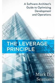 Paperback The Leverage Principle: A Software Architect's Guide to Optimizing Development and Operations Book