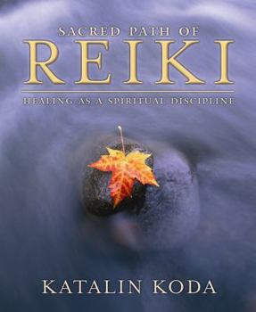 Paperback Sacred Path of Reiki: Healing as a Spiritual Discipline Book