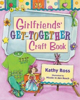 Paperback Girlfriends' Get-Together Craft Book (Girl Crafts) Book