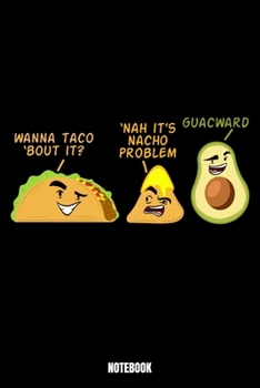 Wanna Taco 'Bout It 'Nah It'S Nacho Problem Guacward Notebook: Tacos Ernährungstagebuch I Food Diary I Daily Food Tracker I Diät Tagebuch I Schreibe ... I Gesundheitsnotizbuch I Schreibe deine Erf