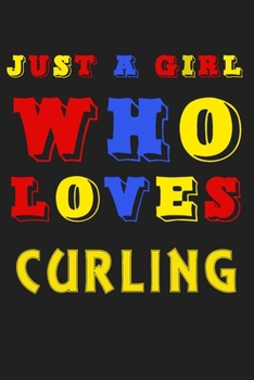 Paperback Just A Girl Who Loves Curling: A Nice Gift Idea For Penguin Lovers Boy Girl Funny Birthday Gifts Journal Lined Notebook 6x9 120 Pages Book