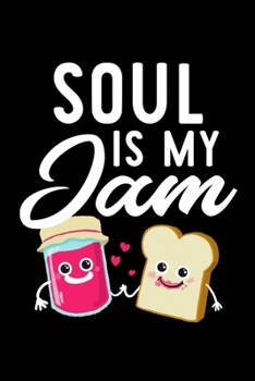 Soul Is My Jam: Funny Notebook for Soul Fan | Great Christmas & Birthday Gift Idea for Soul Fan | Soul Journal | 100 pages 6x9 inches