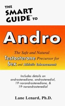 Paperback The Smart Guide to Andro: The Safe and Natural Testosterone Precursor for Sex and Athletic Enhancement Book