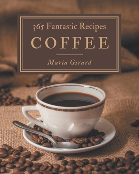 Paperback 365 Fantastic Coffee Recipes: Welcome to Coffee Cookbook Book